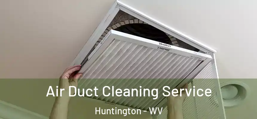 Air Duct Cleaning Service Huntington - WV