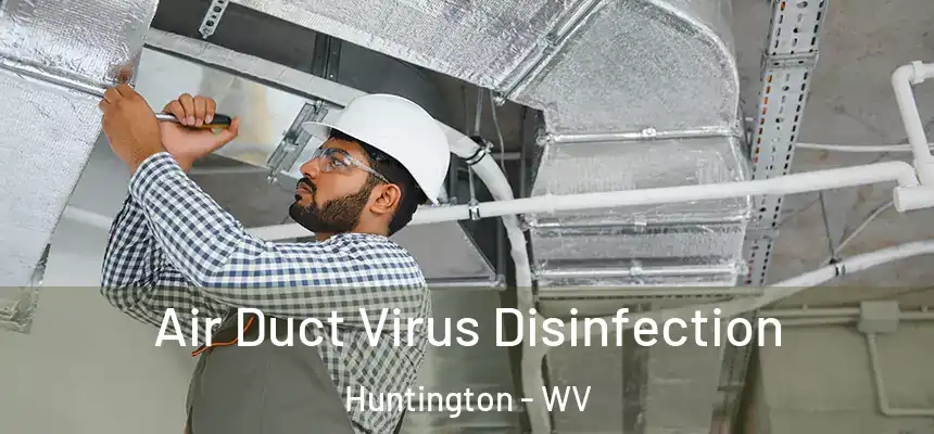  Air Duct Virus Disinfection Huntington - WV