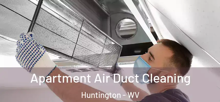  Apartment Air Duct Cleaning Huntington - WV