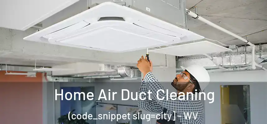  Home Air Duct Cleaning (code_snippet slug=city] - WV