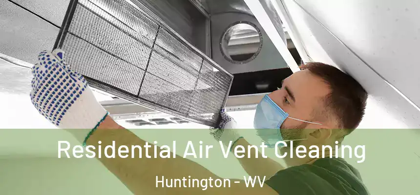  Residential Air Vent Cleaning Huntington - WV