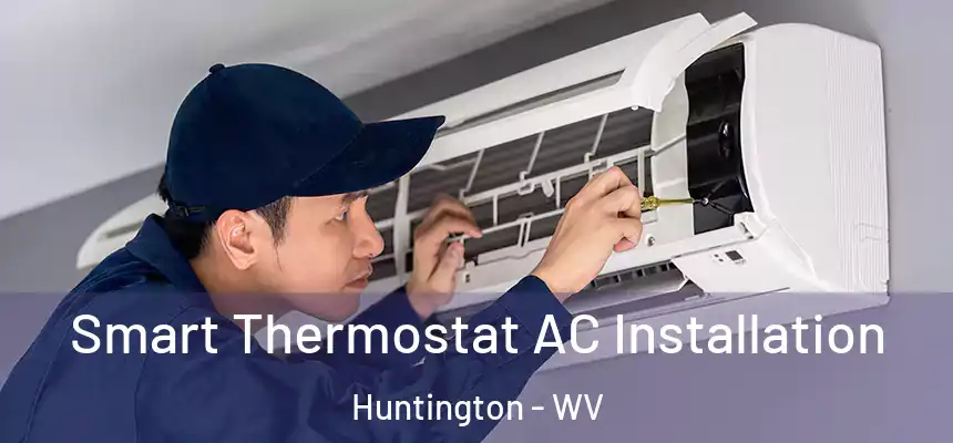  Smart Thermostat AC Installation Huntington - WV